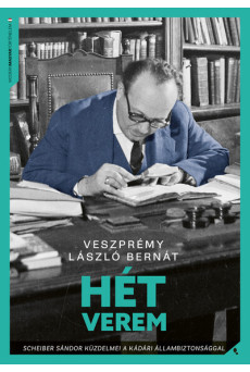 Hét verem - Scheiber Sándor küzdelmei a kádári állambiztonsággal - Modern magyar történelem