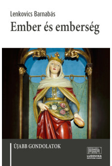 Ember és emberség - Újabb gondolatok