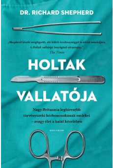 Holtak vallatója - Nagy-Britannia első számú törvényszéki kórboncnokának emlékei - avagy élet a halál közben (új kiadás)