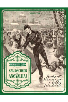 Szaloncukor és angyalhaj - Budapesti karácsonyok a boldog békeidőkben