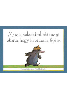 Mese a vakondról, aki tudni akarta, hogy ki csinált a fejére