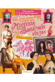 Micsoda barátnők voltak! - Micsoda történetek!