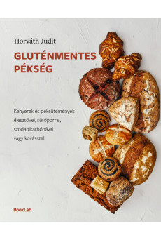 Gluténmentes pékség - Kenyerek és péksütemények élesztővel, sütőporral, szódabikarbónával vagy kovásszal