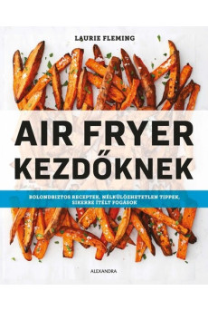 Air Fryer kezdőknek