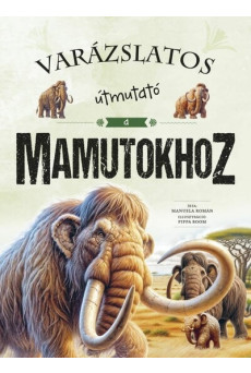 Varázslatos útmutató a mamutokhoz - Varázslatos útmutató...