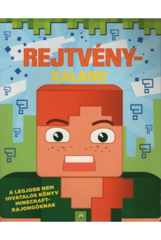 Rejtvénykaland - A legjobb NEM hivatalos könyv Minecraft-rajongóknak