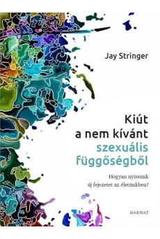 Kiút a nem kívánt szexuális függőségből - Hogyan nyissunk új fejezetet az életünkben?