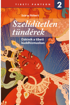 Szelidítetlen Tündérek - Dákiník a tibeti buddhizmusban - Tibeti panteon 2