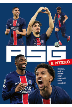 PSG - A NYERŐ - Minden, amit a párizsi sikercsapatról tudni szeretnél