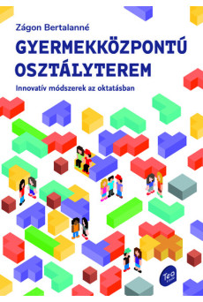 Gyermekközpontú osztályterem - Innovatív módszerek az oktatásban