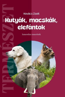 Kutyák, macskák, elefántok - Ismeretlen ismerősök
