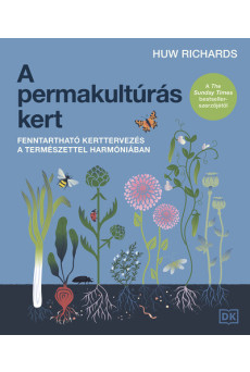 A permakultúrás kert - Fenntartható kerttervezés a természettel harmóniában