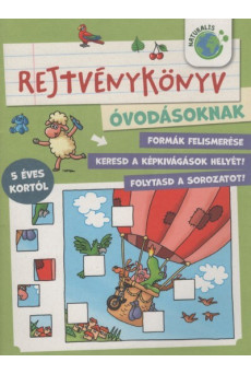 Rejtvénykönyv óvodásoknak - Formák felismerése - Keresd a képkivágások helyét! - Folytasd a sorozatot!