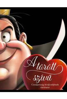 A törött szívű - Csodaország királynőjének története - Disney - Villains