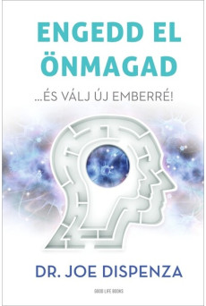 Engedd el önmagad - …és válj új emberré (új kiadás)