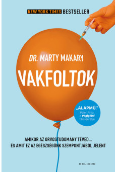 Vakfoltok - Amikor az orvostudomány téved… és amit ez az egészségünk szempontjából jelent