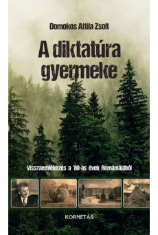 A diktatúra gyermeke - Visszaemlékezés a 80'-as évek Romániájából