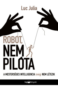 Robot, nem pilóta - A mesterséges intelligencia (még) nem létezik