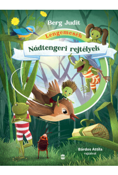 Lengemesék - Nádtengeri rejtélyek (új kiadás, változatlan szöveg, vadonatúj rajzok)