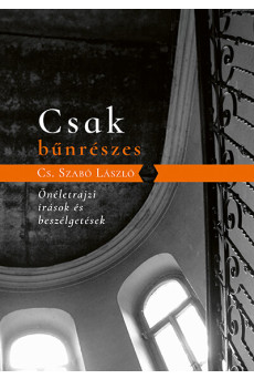 Csak bűnrészes - Önéletrajzi írások és beszélgetések