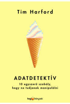 Adatdetektív - 10 egyszerű szabály, hogy ne tudjanak manipulálni