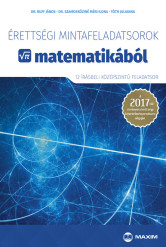 Érettségi mintafeladatsorok matematikából (12 írásbeli középszintű feladatsor) – 2017-től érvényes