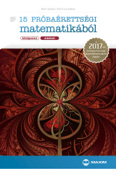 15 próbaérettségi matematikából (középszint – írásbeli) – A 2017-től érvényes érettségi alapján