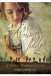 Álmaim földje - Otthon és a fronton, 1916