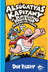 Alsógatyás Kapitány és Pukisgatyó professzor veszedelmes terve