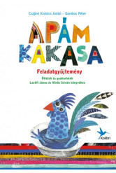 Feladatgyűjtemény Lackfi János és Vörös István: Apám kakasa c. könyvéhez (e-könyv)