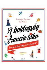 A boldogság francia titka - Szeresd az életet úgy, mint a franciák! (e-könyv)