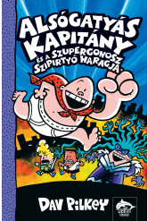 Alsógatyás Kapitány és a szupergonosz szipirtyó haragja