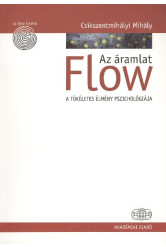 Flow - Az áramlat /A tökéletes élmény pszichológiája