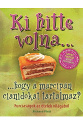 Ki hitte volna... hogy a marcipán cianidokat tartalmaz? /Furcsaságok az ételek világából