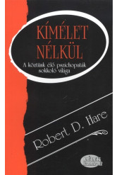 Kímélet nélkül - A köztünk élő pszichopaták sokkoló világa /Lélekkontrol
