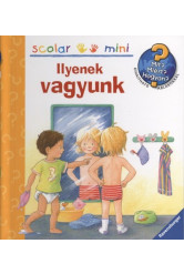 Ilyenek vagyunk /Mit? Miért? Hogyan?