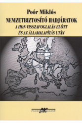 NEMZETBIZTOSÍTÓ HADJÁRATOK A HON VISSZAFOGLALÁS ELŐTT ÉS AZ ÁLLAMALAPÍTÁS UTÁN + TÉRKÉPMELLÉKLET
