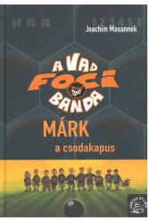 A vad foci banda - Márk a csodakapus
