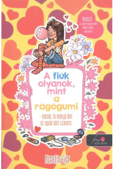 A fiúk olyanok, mint a rágógumi - édesek, és könnyű őket az ujjunk köré csavarni