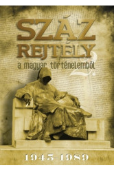 Száz rejtély a magyar történelemből 2. (1945-1989.)