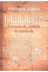 Iskolák?!?! /Gyerekek, szülők és tanárok