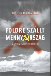 FÖLDRE SZÁLLT MENNYORSZÁG /A SZOCIALIZMUS TÖRTÉNETE