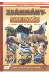 Zsákmányszerzés - Vadászat, harc az állatvilágban /Fedezzük fel együtt!