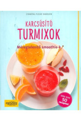 Karcsúsító turmixok - Méregtelenítő smoothie-k /Több mint 50 recepttel