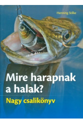 Mire harapnak a halak? /Nagy csalikönyv