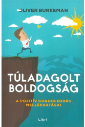 Túladagolt boldogság /A pozitív gondolkodás mellékhatásai
