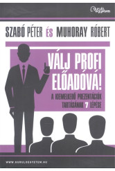 Válj profi előadóvá! /A kiemelkedő prezentációk tartásának 7 lépése