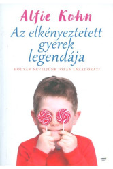 Az elkényeztetett gyerek legendája /Hogyan neveljünk józan lázadókat?