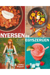 Nyersen és egyszerűen /100 gyorsan és könnyen elkészíthető nyers étel receptje