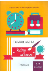 Irány az iskola! 5-7 éveseknek /Foglalkoztatő és kézszégfejlesztő füzet
